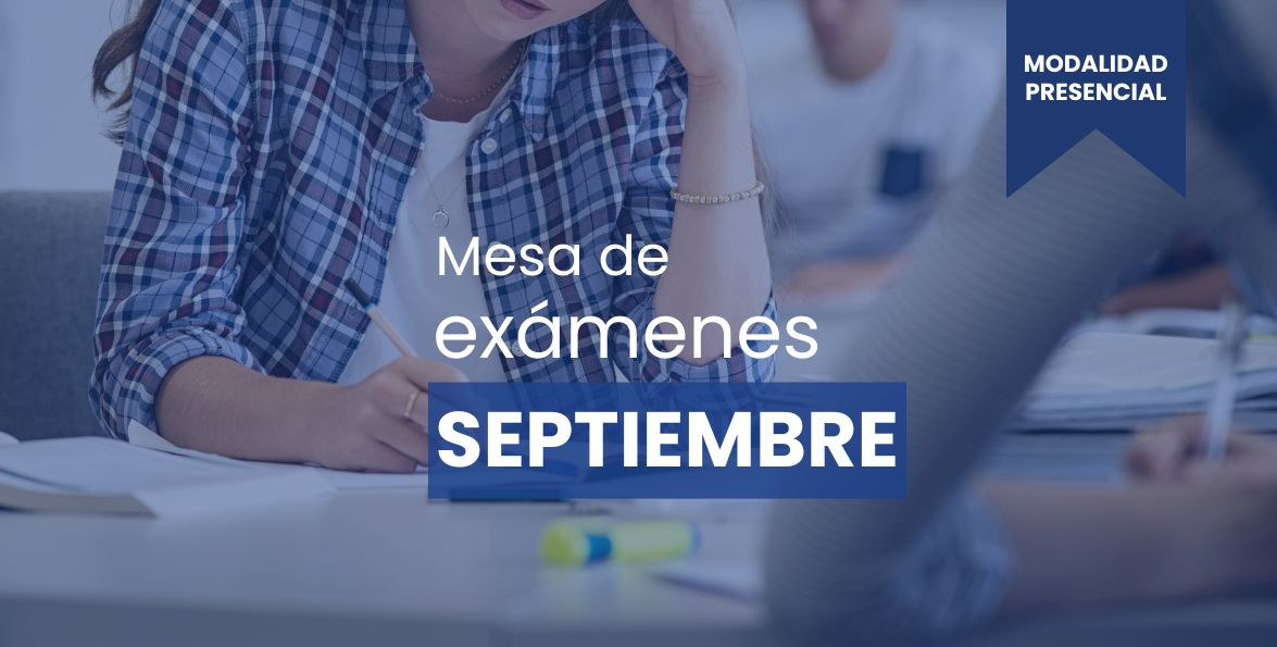 Estudiante escribiendo en un aula junto a la leyenda «Mesa de exámenes septiembre, modalidad presencial».